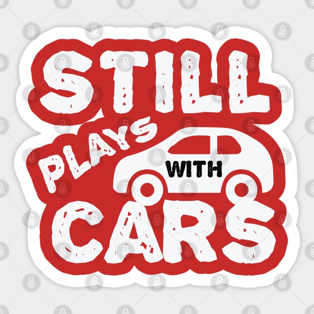 Still Plays With Cars Sticker by The WYLD Tribe